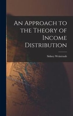 An Approach to the Theory of Income Distribution - Weintraub, Sidney
