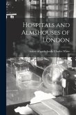 Hospitals and Almshouses of London