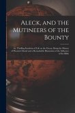 Aleck, and the Mutineers of the Bounty;: or, Thrilling Incidents of Life on the Ocean. Being the History of Pitcairn's Island and a Remarkable Illustr