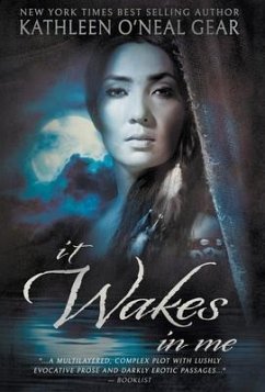 It Wakes In Me: A Prehistoric Romance - Gear, Kathleen O'Neal