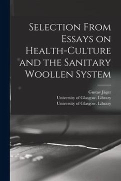 Selection From Essays on Health-culture and the Sanitary Woollen System [electronic Resource] - Jäger, Gustav