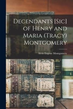 Decendants [sic] of Henry and Maria (Tracy) Montgomery - Montgomery, Alvin Eugene