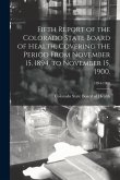 Fifth Report of the Colorado State Board of Health, Covering the Period From November 15, 1894, to November 15, 1900.; 1894-1900