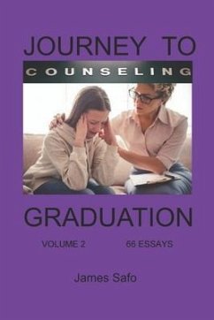 Journey to Counselling Graduation Volume 2: 66 Essays - Safo, James