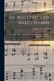 Sacred Lyrics, or Select Hymns: Particularly Adapted to Revivals of Religion, and Intended as a Supplement to Watts.