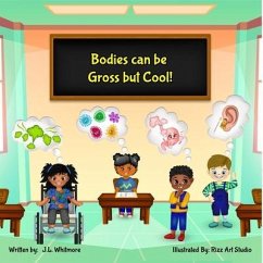 Bodies can be Gross but Cool! - Whitmore, J. L.