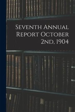 Seventh Annual Report October 2nd, 1904 - Anonymous