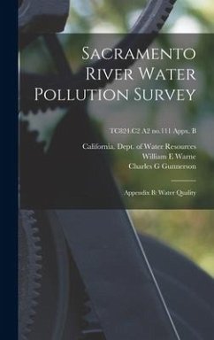 Sacramento River Water Pollution Survey: Appendix B: Water Quality; TC824.C2 A2 no.111 appx. B - Warne, William E.; Gunnerson, Charles G.