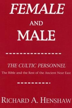 Female and Male: The Cultic Personnel: The Bible and the Rest of the Ancient Near East - Henshaw, Richard A.