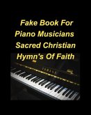Fake Book For Piano Musicians Sacred Hymns of Faith