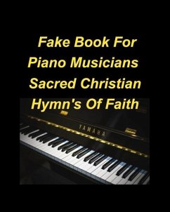 Fake Book For Piano Musicians Sacred Hymns of Faith - Taylor, Mary