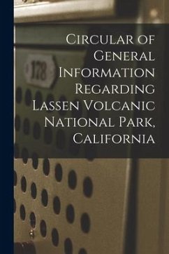 Circular of General Information Regarding Lassen Volcanic National Park, California - Anonymous