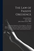 The Law of Passive Obedience: or Christian Submission to Personal Injuries: Wherein is Shewn, That the Several Texts of Scripture, Which Command the