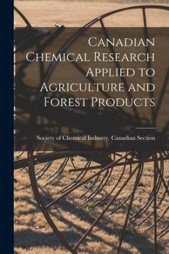 Canadian Chemical Research Applied to Agriculture and Forest Products [microform]