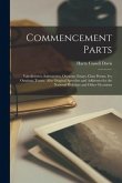 Commencement Parts: Valedictories, Salutatories, Orations, Essays, Class Poems, Ivy Orations, Toasts: Also Original Speeches and Addresses