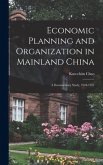 Economic Planning and Organization in Mainland China: a Documentary Study, 1949-1957