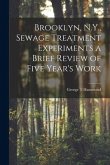 Brooklyn, N.Y., Sewage Treatment Experiments a Brief Review of Five Year's Work