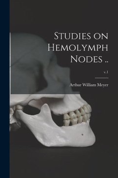 Studies on Hemolymph Nodes ..; v.1 - Meyer, Arthur William