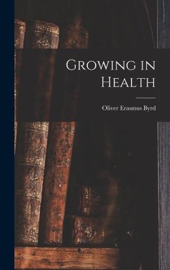 Growing in Health - Byrd, Oliver Erasmus