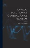 Analog Solution of Central Force Problem.