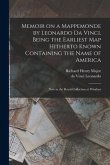 Memoir on a Mappemonde by Leonardo Da Vinci, Being the Earliest Map Hitherto Known Containing the Name of America: Now in the Royal Collection at Wind