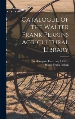 Catalogue of the Walter Frank Perkins Agricultural Library - Perkins, Walter Frank