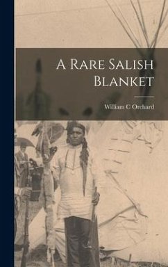 A Rare Salish Blanket - Orchard, William C.