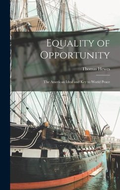 Equality of Opportunity; the American Ideal and Key to World Peace - Hewes, Thomas