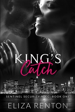 King's Catch (Sentinel Security N.Y.C., #1) (eBook, ePUB) - Renton, Eliza