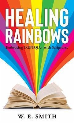 Healing Rainbows (eBook, ePUB) - Smith, W. E.