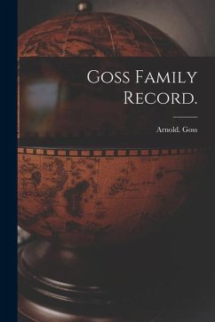 Goss Family Record. - Goss, Arnold