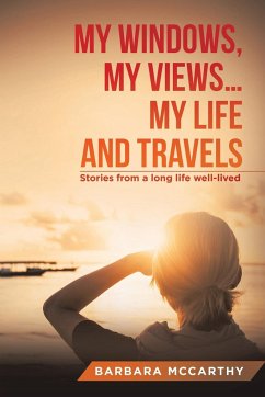 My Windows, My Views ... My Life and Travels - Mccarthy, Barbara