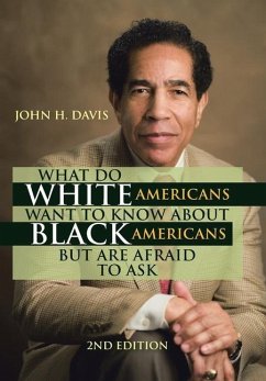 What Do White Americans Want to Know About Black Americans but Are Afraid to Ask - Davis, John H.