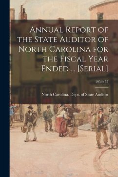 Annual Report of the State Auditor of North Carolina for the Fiscal Year Ended ... [serial]; 1954/55