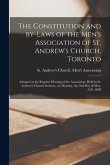 The Constitution and By-laws of the Men's Association of St. Andrew's Church, Toronto [microform]: Adopted at the Regular Meeting of the Association,