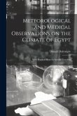 Meteorological and Medical Observations on the Climate of Egypt: With Practical Hints for Invalid Travellers