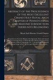 Abstract of the Proceedings of the Most Excellent Grand Holy Royal Arch Chapter of Pennsylvania and Masonic Jurisdiction Thereunto Belonging: Being Ex