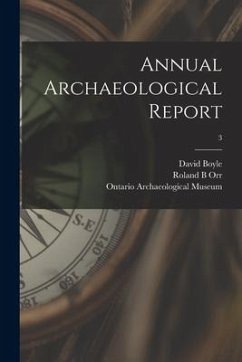 Annual Archaeological Report; 3 - Boyle, David; Orr, Roland B.