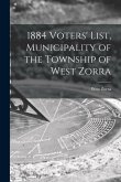 1884 Voters' List, Municipality of the Township of West Zorra [microform]