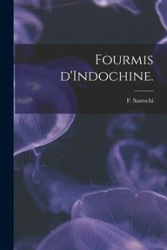 Fourmis D'Indochine. - Santschi, F.