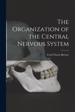 The Organization of the Central Nervous System - Brewer, Cyril Victor