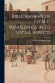 Bibliography of Feeble-mindedness in Its Social Aspects