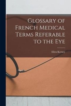 Glossary of French Medical Terms Referable to the Eye - Kerney, Ellen