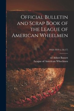 Official Bulletin and Scrap Book of the League of American Wheelmen; 1918-1919 (v.16-17)