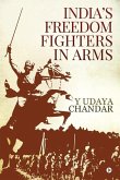 India's Freedom Fighters in Arms