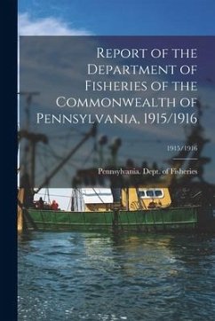 Report of the Department of Fisheries of the Commonwealth of Pennsylvania, 1915/1916; 1915/1916