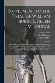 Supplement to the Trial of William Burke & Helen M'Dougal [electronic Resource]: Containing the Whole Legal Proceedings Against William Hare, in Order