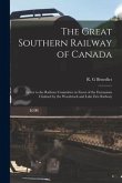 The Great Southern Railway of Canada [microform]: Letter to the Railway Committee in Favor of the Extensions Claimed by the Woodstock and Lake Erie Ra