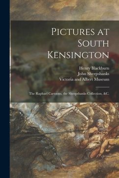 Pictures at South Kensington: the Raphael Cartoons, the Sheepshanks Collection, &c. - Blackburn, Henry; Sheepshanks, John
