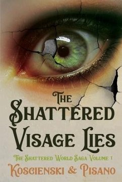 The Shattered Visage Lies - Pisano, Chris; Koscienski, Brian